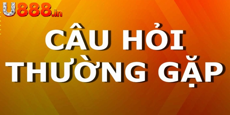 Câu hỏi thường gặp U888 liên quan đăng ký