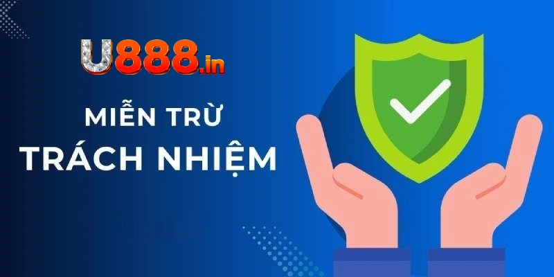 Miễn trừ trách nhiệm U888 là gì?